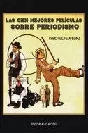CIEN MEJORES PELICULAS SOBRE PERIODISMO, LAS