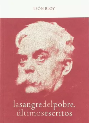 SANGRE DEL POBRE, LA. ULTIMOS ESCRITOS