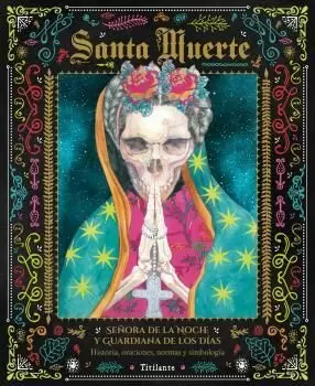 SANTA MUERTE SEÑORA DE LA NOCHE Y GUARDIANA DE LOS DIAS
