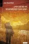 POR QUÉ NO HA DESAPARECIDO TODO AÚN?