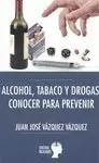 ALCOHOL, TABACO, DROGAS: CONOCER PARA PREVENIR
