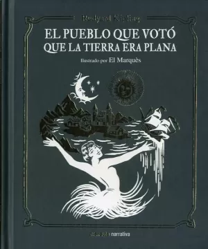 PUEBLO QUE VOTÓ QUE LA TIERRA ERA PLANA, EL (ILUSTRADO)