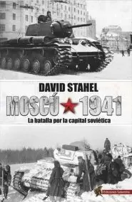 MOSCU, 1941. BATALLA POR LA CAPITAL SOVIETICA