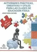 ACTIVIDADES PRACTICAS CREATIVAS Y UTILES PARA LAS CLASES DE EDUCACIÓN FÍSICA