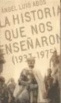 HISTORIA QUE NOS ENSEÑARON 1937-1975, LA
