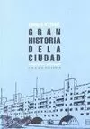 GRAN HISTORIA DE LA CIUDAD