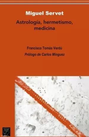 MIGUEL SERVET ASTROLOGIA,  HERMETISMO, MEDICINA