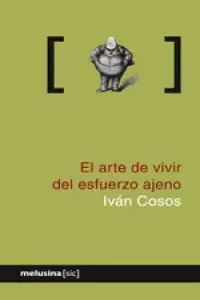 ARTE DE VIVIR DEL ESFUERZO AJENO