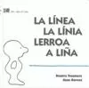 LINEA, LA. LA LINIA. LERROA. A LIÑA