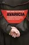 AVARICIA. DOCUMENTOS QUE REVELAN LAS FORTUNAS, LOS ESCÁNDALOS Y