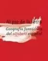 AL PIE DE LA LETRA. GEOGRAFIA FANTASTICA DEL ALFABETO ESPAÑOL