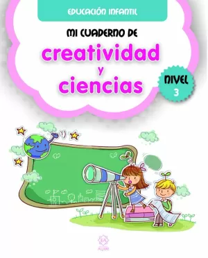 MI CUADERNO DE CREATIVIDAD Y CIENCIAS NIVEL 3