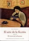 ARTE DE LA FICCION / EL VICIO DE LA LECTURA