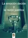 EMOCIÓN DECIDE Y LA RAZÓN JUSTIFICA, LA