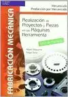 REALIZACIÓN DE PROYECTOS Y PIEZAS EN LAS MAQUINAS HERRAMIENTA. LIBRO DE PRÁCTICA