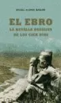 EBRO, EL.  LA BATALLA DECISIVA DE LOS CIEN DÍAS