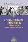 CATALUÑA, FEDERACIÓN O INDEPENDENCIA