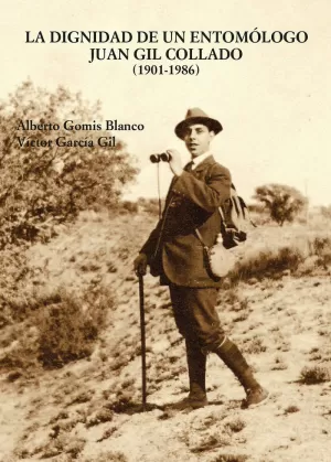 DIGNIDAD DE UN ENTOMÓLOGO JUAN GIL COLLADO (1901-1986)