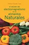 SECRETO DEL ELECTROMAGNETISMO DE LOS ALIMENTOS NATURALES, EL.