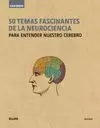 50 TEMAS FASCINANTES DE LA NEUROCIENCIA