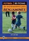 FúTBOL, 80 FICHAS DE ENTRENAMIENTO PARA BENJAMINES
