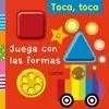 JUEGA CON LAS FORMAS. TOCA TOCA