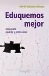 EDUQUEMOS MEJOR. GUIA PARA PADRE Y PROFESORES