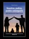 VOSOTROS, PADRES, PODEIS CONSEGUIRLO