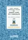 TRATADO DE LOS USOS, ABUSOS, PROPIEDADES Y VIRTUDES DEL TABACO, CAFÉ, TÉ Y CHOCO