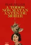 A TODOS NOS MATAN ANTES DE MORIR