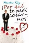 POR QUÉ TE PEDÍ CASARNOS!