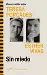 SIN MIEDO. CONVERSACIÓN TERESA FORCADES ESTHER VIVAS.