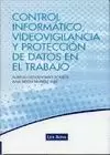 CONTROL INFORMÁTICO, VIDEOVIGILANCIA Y PROTECCIÓN DE DATOS EN EL TRABAJO