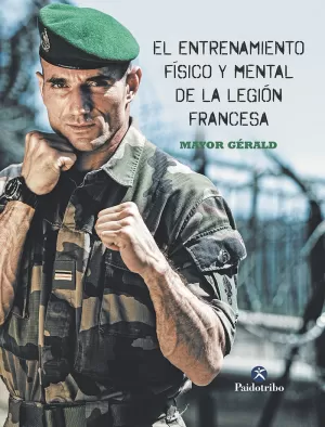 ENTRENAMIENTO FÍSICO Y MENTAL DE LA LEGIÓN FRANCESA