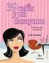 39 CAFES Y UN DESAYUNO