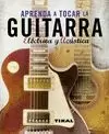 APRENDA A TOCAR LA GUITARRA ELÉCTRICA Y ACÚSTICA