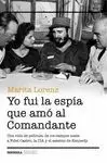YO FUI LA ESPÍA QUE AMÓ AL COMANDANTE