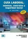 GUÍA LABORAL: NÓMINAS, CONTRATOS Y SEGURIDAD SOCIAL. (9ª ED)