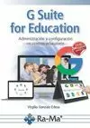 G SUITE FOR EDUCATION: ADMINISTRACIÓN Y CONFIGURACIÓN DE APLICACIONES EDUCATIVAS