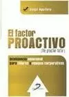 FACTOR PROACTIVO, EL (THE PROACTIVE FACTOR)