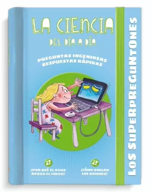 CIENCIA DEL DÍA A DÍA (SUPERPREGUNTONES)