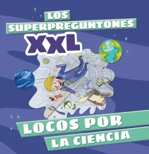 SUPERPREGUNTONES XXL LOCOS POR LA CIENCIA