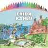 FRIDA KAHLO (LIBRO COLOREAR)