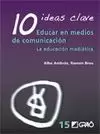10 IDEAS CLAVE. EDUCAR EN MEDIOS DE COMUNICACIÓN