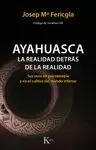 AYAHUASCA, LA REALIDAD DETRÁS DE LA REALIDAD