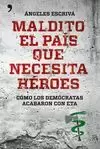 MALDITO EL PAÍS QUE NECESITA HÉROES