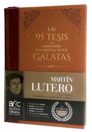 LAS 95 TESIS /COMENTARIO A GÁLATAS. BIBLIOTECA DE CLÁSICOS CRISTIANOS. TOMO 9.