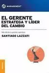 GERENTE: ESTRATEGIA Y LIDER DEL CAMBIO