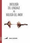 ONTOLOGIA DEL LENGUAJE VS BIOLOGÍA DEL AMOR