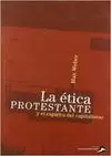 ETICA PROTESTANTE Y EL ESPIRITU DEL CAPITALISMO, LA